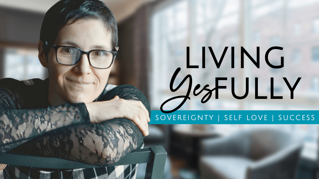 Photo of Jennilee with text to her right saying "Living Yesfully | Sovereignty, Self-Love, Success"