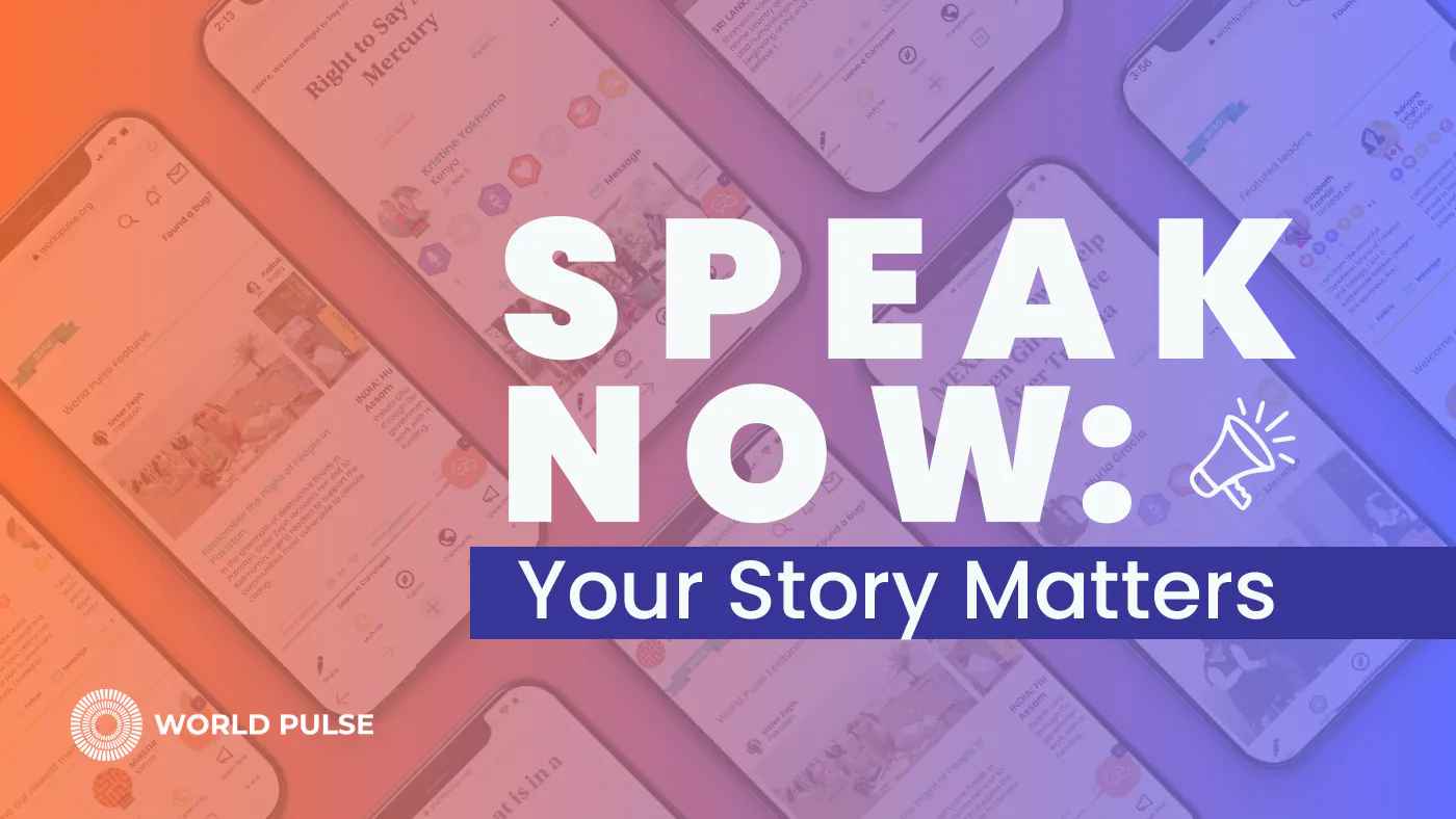 Image shows a graphic of World Pulse screens with the text Speak Now: Your Story Matters.