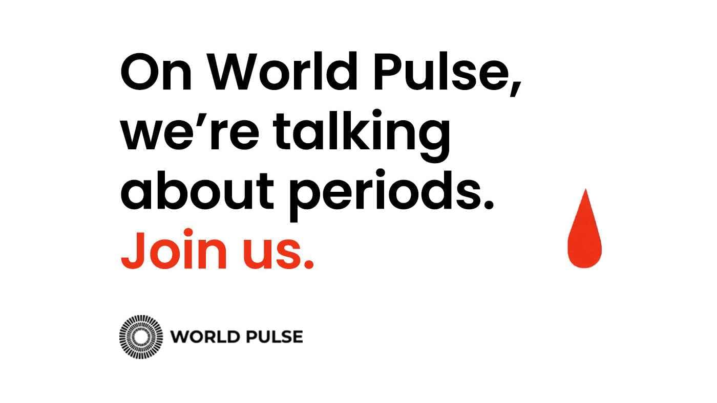 White background with black text that reads "On World Pulse we're talking about periods." In red text it reads "Join Us". There is a graphic of a red blood drop.